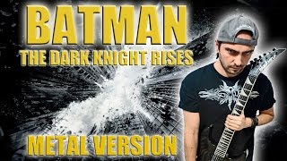 BATMAN -The Dark Knight Rises theme - Metal version by Anto Addabbo