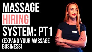 How To Hire Top Massage Therapists To Expand Your Business - Part 1