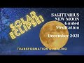 NEW MOON SOLAR ECLIPSE Guided Meditation / SAGITTARIUS / December 2021 / Transformation & Healing