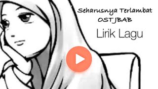 #OST #JBAB Nindi -- Seharusnya Terlambat | Lirik Lagu (OST Jangan Buat Aku Berdosa)