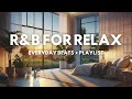 LUXURY Chillout Lounge R&B | Playlist for work, study & relax | EVERYDAY BEATS 🎶