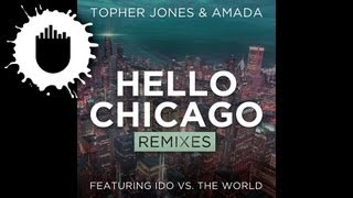 Topher Jones \u0026 Amada feat. Ido Vs. The World - Hello Chicago (Ashley Wallbridge Remix) (Cover Art)