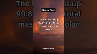 The Sun Makes Up 99.8% Of The Total Mass In Our Solar System #subscribe #factshorts #psychologyfacts