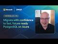 PostgreSQL Like a Pro: Migrate with confidence to fast, future-ready PostgreSQL on Azure