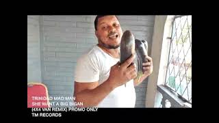 TRINIDAD MAD MAN - SHE WANT A BIG BIGAN (OFFICAL MUSIC VIDEO) CHUTNEY 2022 PROMO ONLY