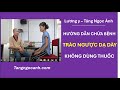 Cách chữa trào ngược dạ dày tại nhà | Lương y Tăng Ngọc Ánh - 0944.319.568