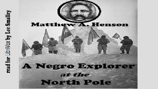 Negro Explorer at the North Pole | Matthew A. Henson | Memoirs | Audiobook Full | English | 1/2