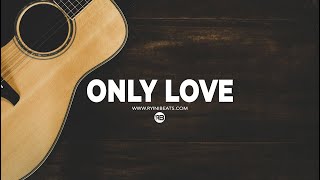 [FREE] Acoustic Guitar Type Beat "Only Love" (Emo Rap x Country Instrumental)