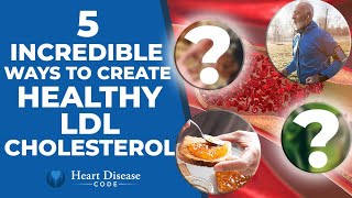 5 Incredible ways to create Healthy LDL Cholesterol
