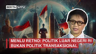 Menlu Retno: Politik Luar Negeri RI Bukan Politik Transaksional