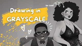 GRAYSCALE DRAWING // why you should practice it