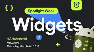 Widgets #AskAndroid | Spotlight Week