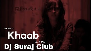 Khaab 8D (Lo-fi Mix) Akhil | Dj SuRaj Club | Punjabi Lofi |Romantic Lofi Song 2022 |Chill Music Song