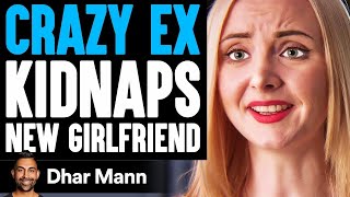 CRAZY EX Kidnaps NEW GIRLFRIEND (PG-13) | Dhar Mann