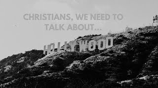 Christians, We Need To Talk About Hollywood