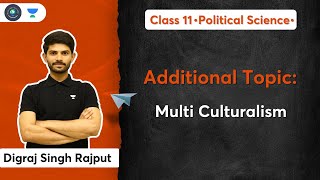 Political Science | Additional Topics | Multiculturalism | Class 11| Digraj Singh Rajput