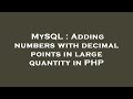 MySQL : Adding numbers with decimal points in large quantity in PHP