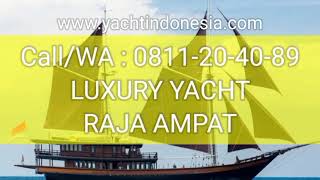 Call/Wa : 0811-20-40-89 LUXURY YACHT RAJA AMPAT