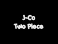 J-Co- Two Piece with Lyrics!