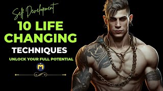 10 Life-Changing Techniques to Unlock Your Full Potential | Become the Best Version of Yourself!