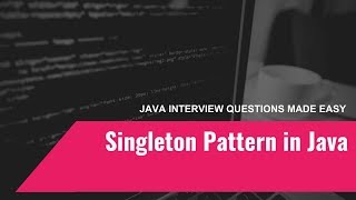 The Singleton Pattern [Java Interview Questions Made Easy]