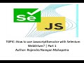 How to use JavascriptExecutor with Selenium WebDriver? |  Part 1