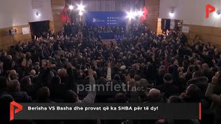 Berisha VS Basha dhe provat që ka SHBA për të dy!