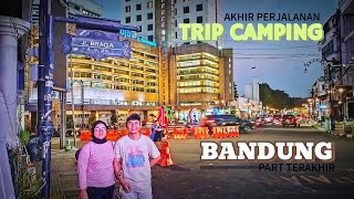 1 HARI DI KOTA BANDUNG ||  JALAN JALAN DI BRAGA SAMPAI JALAN ASIA AFRIKA ||SETELAH 2 HARI CAMPING