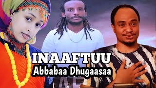 INAAFTUU Abbabaa Dhugaasaa New Oromo music /Reaction/ by Isaaq Zeenuu