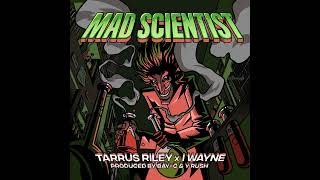 Mad Scientist - I-Wayne \u0026 Tarrus Riley