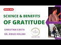 Science and Benefits of Gratitude, Christina Costa - Meditation on Gratitude, Dr. Angie Holzer