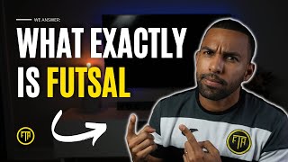 What really is Futsal? A Quick Overview/Summary of the Most Played Sport in the World.