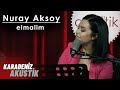 Nuray Aksoy - Elmalim (KaradenizAkustik)