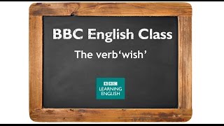 Three ways to use 'wish' - BBC English Class