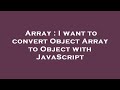 Array : I want to convert Object Array to Object with JavaScript