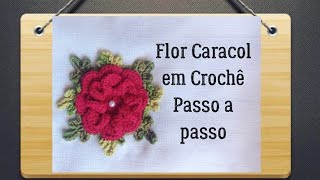 FLOR CARACOL EM CROCHÊ- Passo a passo