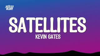 Kevin Gates - Satellites (Lyrics)
