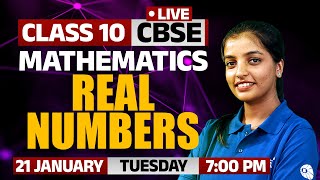 Real Numbers | Mathematics | Class 10 - CBSE | 21st Jan 2025 | 7 PM Onwards