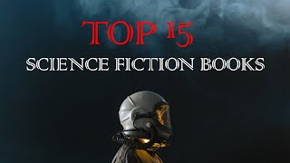 The 15 Best Sci-Fi Books I've Ever Read