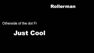 Rollerman -  Just Cool [Official Music]