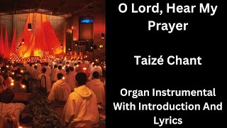 Organ Taize Chant O Lord Hear My Prayer. With Lyrics And Introduction.