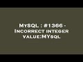 MySQL : #1366 - Incorrect integer value:MYsql