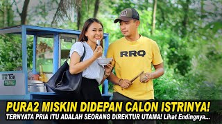 PURA2 MISKIN DIDEPAN CALON ISTRINYA! TERNYATA PRIA ITU ADALAH DIREKTUR UTAMA! Lihat Endingnya...