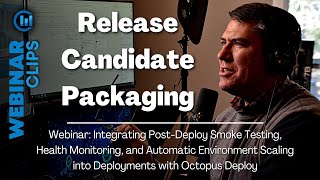 Release Candidate Packaging | Webinar Clips, Octopus Deploy Testing Monitoring Scaling
