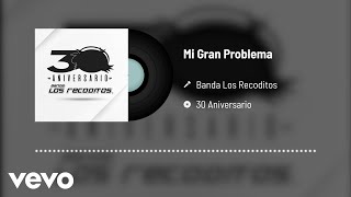 Banda Los Recoditos - Mi Gran Problema (Versión 30 Aniversario / Audio Oficial)