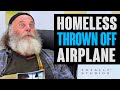 Homeless Man THROWN OFF Plane.