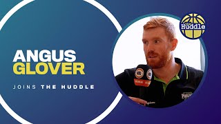 The Huddle: Angus Glover - A Fresh Chapter
