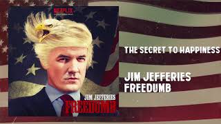 The Secret to Happiness | Freedumb | Jim Jefferies
