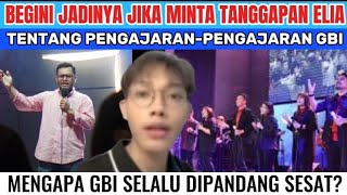 BEGINI JADINYA JIKA MINTA TANGGAPAN ELIA || MENGAPA GBI DI BILANG SESAT? #eliamyron