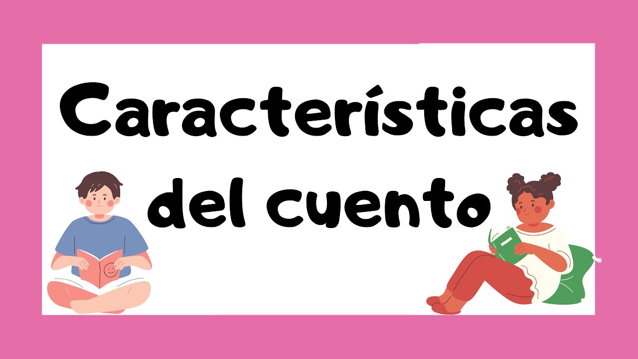 Características Del CUENTO 🤓 | Estructura Y Personajes 🧞‍♂️🧝🏻‍♀️ - YouTube